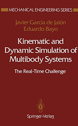 Kinematic and Dynamic Simulation of Multibody Systems: The Real-Time Challenge by Javier Garcia de Jalon 9781461276012