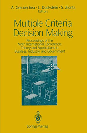 Multiple Criteria Decision Making: Proceedings of the Ninth International Conference: Theory and Applications in Business, Industry, and Government by Ambrose Goicoechea 9781461277194