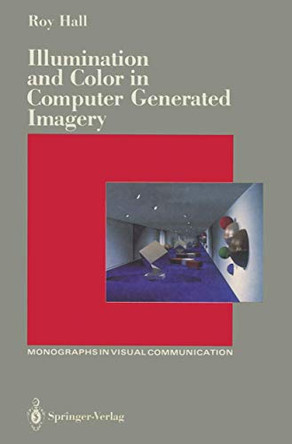 Illumination and Color in Computer Generated Imagery by Roy Hall 9781461281412