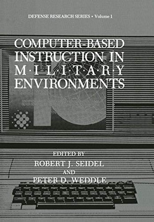 Computer-Based Instruction in Military Environments by Robert J. Seidel 9781461282433