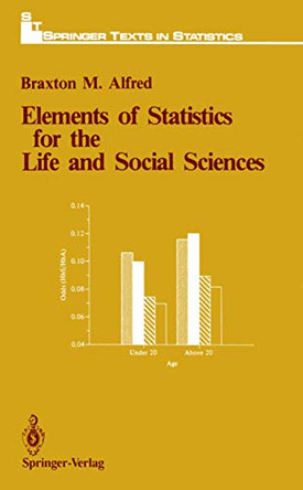 Elements of Statistics for the Life and Social Sciences by Braxton M. Alfred 9781461291381