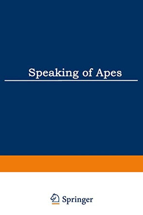 Speaking of Apes: A Critical Anthology of Two-Way Communication with Man by Thomas A. Sebeok 9781461330141