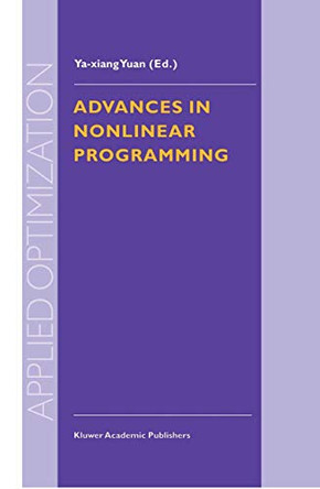 Advances in Nonlinear Programming: Proceedings of the 96 International Conference on Nonlinear Programming by Ya-xiang Yuan 9781461333371