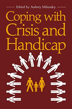 Coping with Crisis and Handicap by Aubrey Milunsky 9781461332336