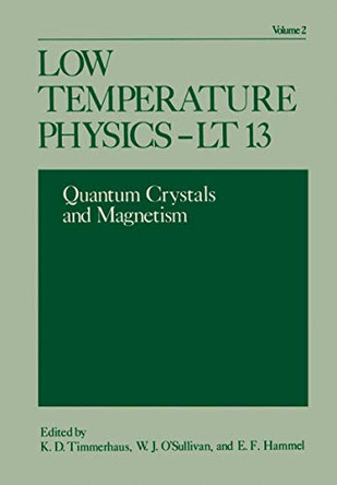 Low Temperature Physics-LT 13: Volume 2: Quantum Crystals and Magnetism by K. D. Timmerhaus 9781461345220