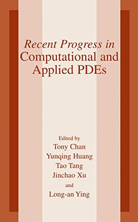 Recent Progress in Computational and Applied PDES: Conference Proceedings for the International Conference Held in Zhangjiajie in July 2001 by Tony F. Chan 9781461349297