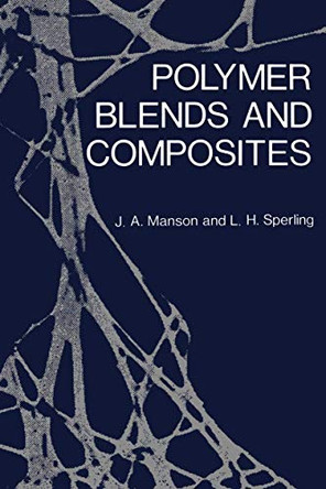 Polymer Blends and Composites by John A. Manson 9781461357100