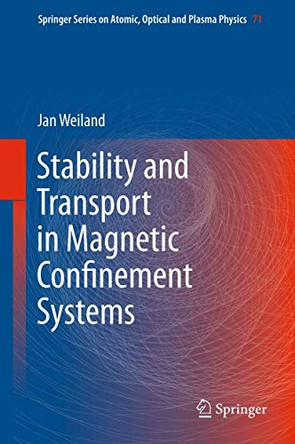 Stability and Transport in Magnetic Confinement Systems by Jan Weiland 9781461437420