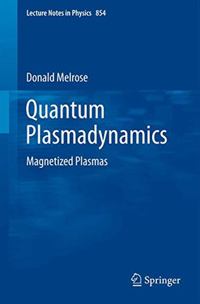 Quantum Plasmadynamics: Magnetized Plasmas by Donald Melrose 9781461440444