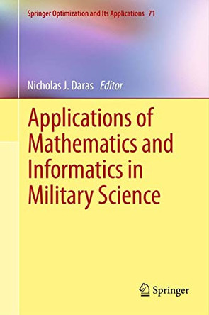 Applications of Mathematics and Informatics in Military Science by Nicholas J. Daras 9781461441083