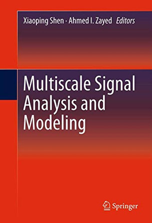 Multiscale Signal Analysis and Modeling by Xiaoping Shen 9781461441441