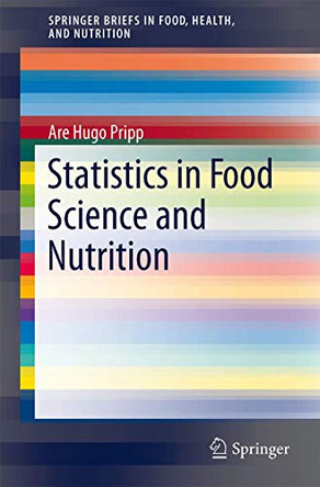 Statistics in Food Science and Nutrition by Are Hugo Pripp 9781461450092