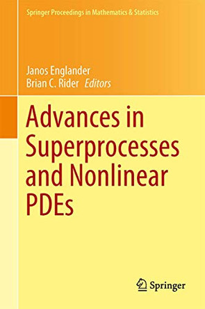 Advances in Superprocesses and Nonlinear PDEs by Janos Englander 9781461462392