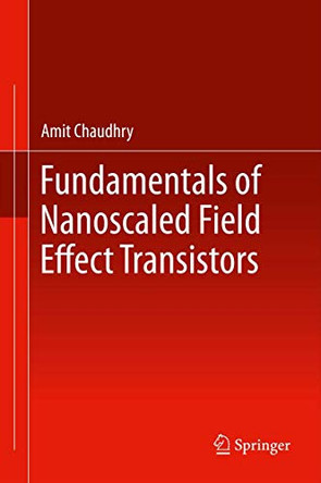Fundamentals of Nanoscaled Field Effect Transistors by Amit Chaudhry 9781461468219
