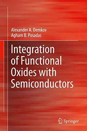 Integration of Functional Oxides with Semiconductors by Alexander A. Demkov 9781461493198