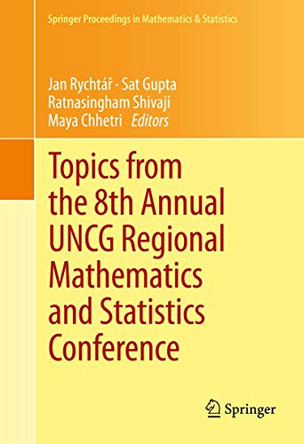 Topics from the 8th Annual UNCG Regional Mathematics and Statistics Conference by Jan Rychtar 9781461493310