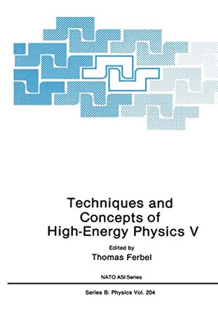 Techniques and Concepts of High-Energy Physics V by Thomas Ferbel 9781461580034