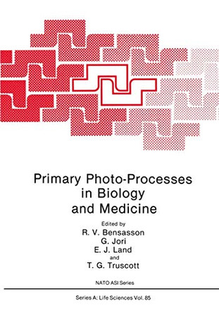 Primary Photo-Processes in Biology and Medicine by R. V. Bensasson 9781468412260