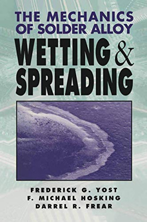 The Mechanics of Solder Alloy Wetting and Spreading by Michael Hosking 9781468414424