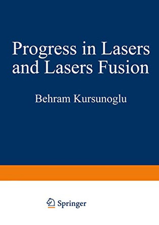 Progress in Lasers and Laser Fusion by Behram Kursunoglu 9781468429213