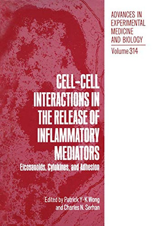 Cell-Cell Interactions in the Release of Inflammatory Mediators: Eicosanoids, Cytokines, and Adhesion by Patrick Y. K. Wong 9781468460261