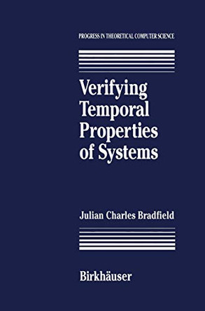 Verifying Temporal Properties of Systems by J.C. Bradfield 9781468468212