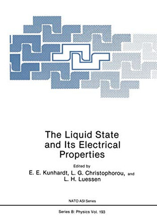 The Liquid State and Its Electrical Properties by E. E. Kunhardt 9781468480252