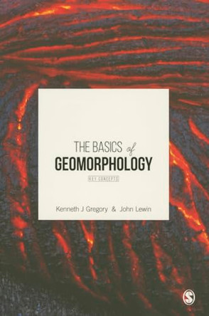 The Basics of Geomorphology: Key Concepts by Kenneth John Gregory 9781473905757