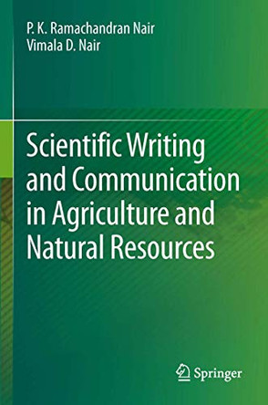 Scientific Writing and Communication in Agriculture and Natural Resources by P. K. Ramachandran Nair 9783319031002
