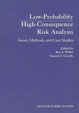 Low-Probability High-Consequence Risk Analysis: Issues, Methods, and Case Studies by Ray A. Waller 9781475718201