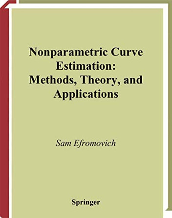 Nonparametric Curve Estimation: Methods, Theory, and Applications by Sam Efromovich 9781475773019