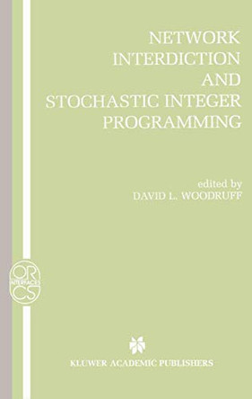 Network Interdiction and Stochastic Integer Programming by David L. Woodruff 9781475778236