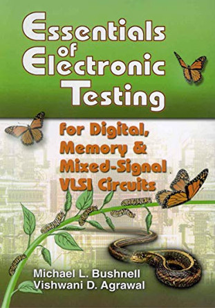 Essentials of Electronic Testing for Digital, Memory and Mixed-Signal VLSI Circuits by M. Bushnell 9781475781427