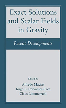 Exact Solutions and Scalar Fields in Gravity: Recent Developments by Alfredo Macias 9781475782004