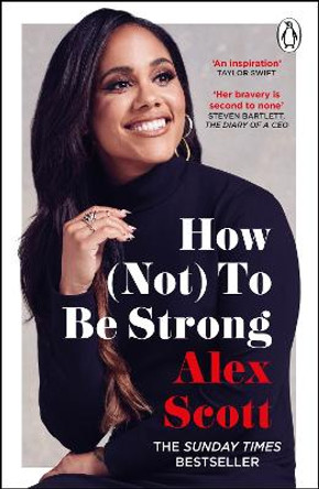 How (Not) To Be Strong: The inspirational instant Sunday Times Bestseller by Alex Scott