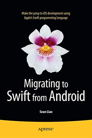 Migrating to Swift from Android by Sean Liao 9781484204375