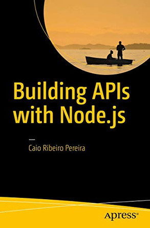 Building APIs with Node.js by Caio Ribeiro Pereira 9781484224410