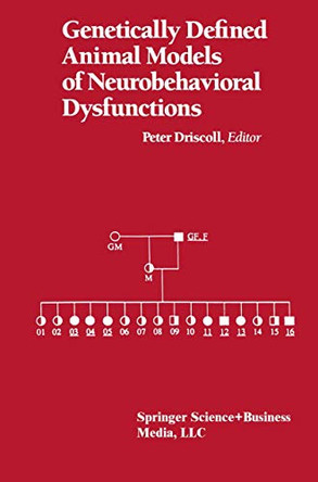 Genetically Defined Animal Models of Neurobehavioral Dysfunctions by Peter Driscoll 9781489967343