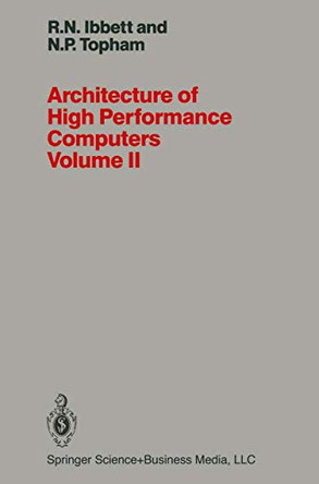 Architecture of High Performance Computers Volume II: Array processors and multiprocessor systems by R. N. Ibbett 9781489967039