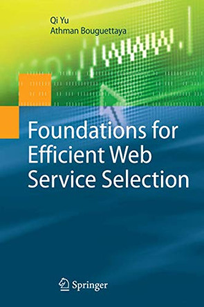 Foundations for Efficient Web Service Selection by Qi Yu 9781489983220