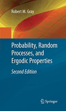 Probability, Random Processes, and Ergodic Properties by Robert M. Gray 9781489983312