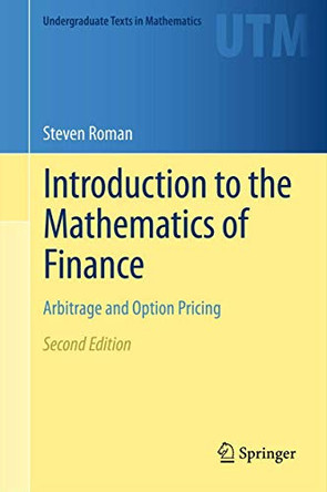 Introduction to the Mathematics of Finance: Arbitrage and Option Pricing by Steven Roman 9781489985996