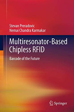 Multiresonator-Based Chipless RFID: Barcode of the Future by Stevan Preradovic 9781489991171