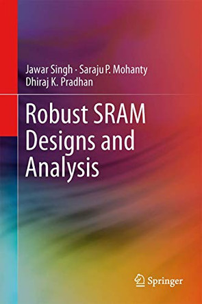 Robust SRAM Designs and Analysis by Jawar Singh 9781493902446
