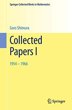 Collected Papers I: 1954 - 1966 by Goro Shimura 9781493918096