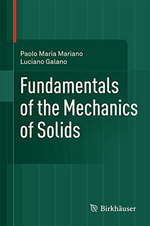 Fundamentals of the Mechanics of Solids: 2015 by Paolo Maria Mariano 9781493931323