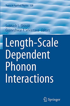 Length-Scale Dependent Phonon Interactions by Subhash L. Shinde 9781493941063