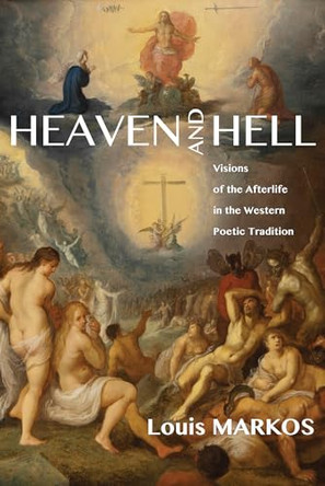 Heaven and Hell by Louis Markos 9781498216357