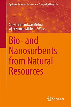 Bio- and Nanosorbents from Natural Resources by Shivani Bhardwaj Mishra 9783319687070