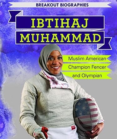 Ibtihaj Muhammad: Muslim American Champion Fencer and Olympian by Dan Faust 9781508160601